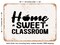 DECORATIVE METAL SIGN - Home Sweet Classroom - Vintage Rusty Look